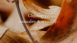 Chemistry, sensuality and sexuality on set