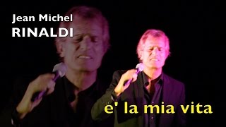 Jean Michel RINALDI  - e' la  mia vita