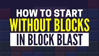 How To Start Without Blocks In Block Blast - Quick Guide