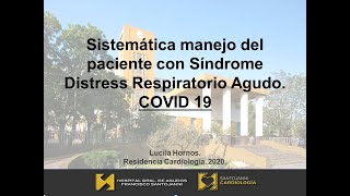 Sistemática manejo del paciente con Síndrome Distress Respiratorio Agudo en COVID 19