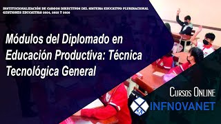 Part2 - Módulos del Diplomado en Educación Productiva: Técnica Tecnológica General.