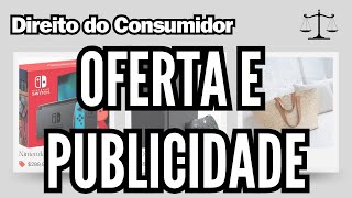 Oferta e Publicidade - Direito do Consumidor