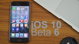 iOS 10 Beta 6: What's New?