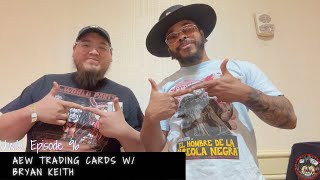 Bryan Keith Ripping AEW Cards! UwU Episode 96!