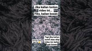 tonton video ini jika kalian bosan!