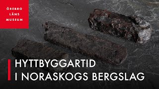 Hyttbyggartid i Noraskogs bergslag