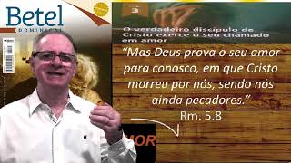 Lição 3, Betel, O Verdadeiro Discípulo de Cristo exerce o seu chamado em amor, 4Tr23,Pr Henrique EBD