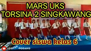 Lagu MARS UKS || Sekolah Dasar SD SWASTA TORSINA 2 ROBAN SINGKAWANG  - Cover Siswa SD TORSINA II ||