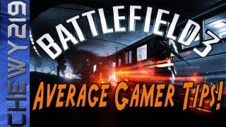 Battlefield 3 Tips For Your Average Gamer! | By Chewy219