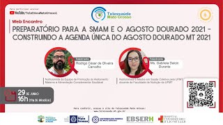 29/06/2021 -  Preparatório para a SMAM e o agosto dourado 2021 - Construindo a agenda única