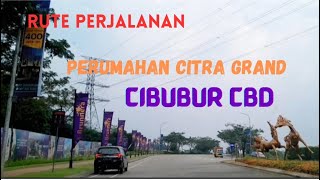 RUTE PERJALANAN  PERUMAHAM CITRA GRAND CIBUBUR CBD