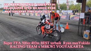 FFA MBKW2 X YUKIDO TERCEPAT DI KELAS SUPER OPEN MX 500CC RYAN MEE TERCEPAT TIME 9,948 DETIK😱