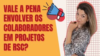 Vale a pena envolver colaboradores em projetos de RSC?