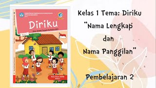 NAMA LENGKAP DAN NAMA PANGGILAN /  PEMBELAJARAN 2 TEMA DIRIKU - KELAS 1