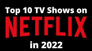 Top 10 TV Shows on Netflix in 2022