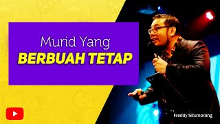 MURID YANG BERBUAH TETAP - Freddy Situmorang