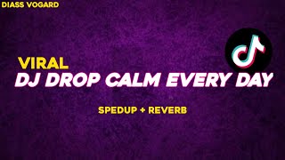 (VIRAL) DROP CALM EVERY DAY - DIASS VOGARD ( spedup + reverb )