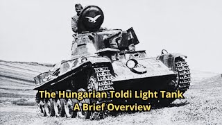 The Hungarian Toldi Light Tank: A Brief Overview