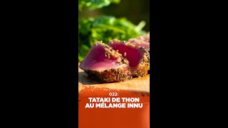 [22] RECETTE : Tataki de thon au Mélange Innu