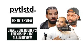 Ish on Drake & Joe Budden's Friendship + The JBP For All the Dogs Album Review