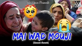 MAI WAD MOUJI_(Slowed Reverb) | KASHMIRI MOUJI SAD SONG | The Miyan