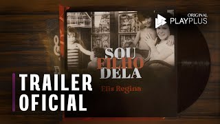 Sou filho dela – Elis Regina - Trailer  | Original PlayPlus