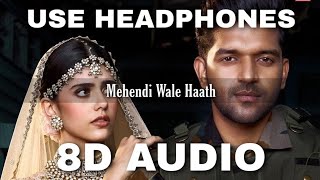 Mehendi Wale Haath (8D Audio) - Guru Randhawa | Sanjana Sanghi | HQ