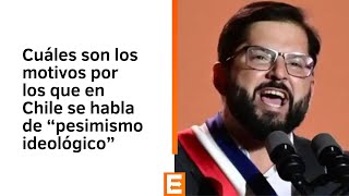 Cuáles son los motivos por los que en Chile se habla de “pesimismo ideológico”