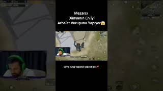 MEZARCI DÜNYANIN EN İYİ ARBALET VURUŞUNU YAPIYOR😱#pubg #pubgmobile #shorts #mezarcı #ersinyekin