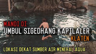 NIKMATNYA MANDI DI UMBUL SIGEDHANG || YANG LOKASINYA DEKAT DENGAN SUMBER AIR MINERAL AQUA