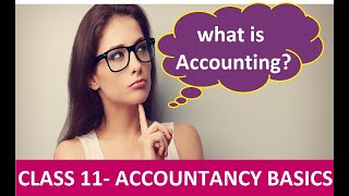 Class 11 Accountancy Basics/ What is Accounting/ CBSE/ B.com/ CA Foundation/Journal to Final Account