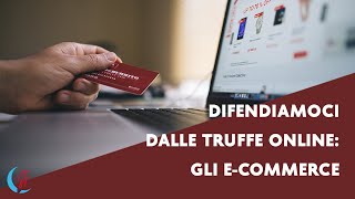 Difendiamoci dalle truffe online: gli e-commerce