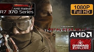 R7 370 - Metal Gear Solid V: The Phantom Pain - 1080p/High/Maxed Out (Windows 10)