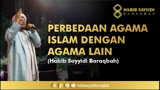 PERBEDAAN AGAMA ISLAM DENGAN AGAMA LAIN - HABIB MUSTHAFA SAYYIDI BARAQBAH