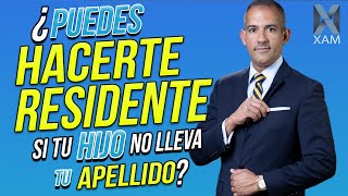 ¿Puedes hacerte residente si tu hijo no lleva tu apellido?