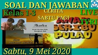 Soal dan Jawaban live TVRI 9 Mei 2020 Cerita Sabtu Pagi Anak Seribu Pulau kelas 1-3