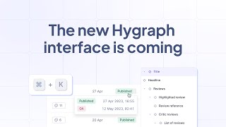 The new Hygraph interface is coming