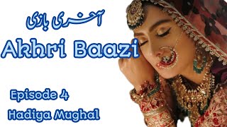 Akhri Baazi Novel Episode 4 | Hadiya Mughal | 2nd marriage based | Forced marriage base | Urdu Novel