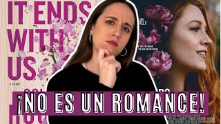 OPINIÓN DE IT ENDS WITH US (ROMPER EL CIRCULO)🤨 | [Book vs. Movie] |Bel✨