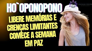 LIBERE SUAS CRENÇAS LIMITANTES E MEMORIAS COM ESSE HO`OPONOPONO E TENHA UMA BOA SEMANA