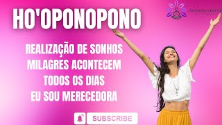 DESTRAVE SUA VIDA - REALIZE SEUS SONHOS COM ESSE HO'OPONOPONO  - MILAGRES ACONTECEM TODOS OS DIAS