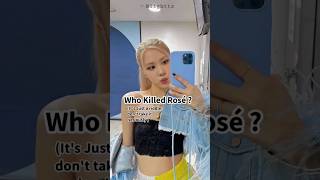 who killed rosé?#kpop#viral #youtubeshorts#bts#trend#backpink#ytshorts#jisoo#jennie#lisa#rosé#txt