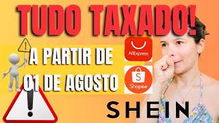 Todas as Compras TAXADAS! LEI APROVADA que cobra 44,5% em TODAS as COMPRAS - SHEIN- SHOPPE