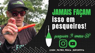 JAMAIS façam isso em pesqueiros! -PESQUEIRO 3 IRMAO -SP