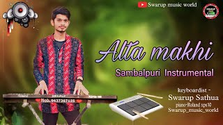 ALTAMAKHI || SAMBALPURI PIANO COVER MUSIC || XPS-10 KEYBOARD || SWARUP_SATHUA || NEW SAMBALPURI SONG