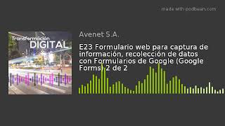 E23 Formulario web para captura de información, recolección de datos con Formularios de Google (Go