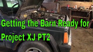 Project XJ Pt 2 Getting the Barn Ready