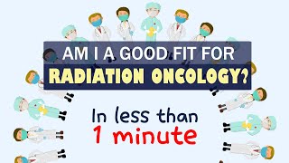 Am I a good fit for RADIATION ONCOLOGY? in less than 1 minute (pre-med & med student)