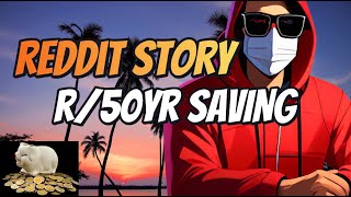 Reddit Stories | 50 Years of Saving  A Journey Worth Every Penny