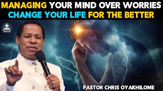 HOW TO MANAGE YOUR MIND OVER WORRIES | RENEW YOUR MIND BY PASTOR CHRIS OYAKHILOME